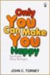 Only You Can Make You Happy, Tips Praktis Hidup Bahagia