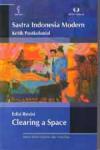 Clearing A Space (edisi revisi): Sastra Indonesia Modern