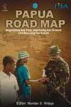 Papua Road Map - Negotiating the Past, Improving the Present and Securing the Future 