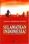 SELAMATKAN INDONESIA!  AGENDA-MENDESAK BANGSA