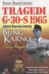 Tragedi G 30 S 1965 Dalam Bayang-bayang Bung Karno Sang Peragu