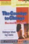 The Courage To Change: Beranilah Berubah, Bimbingan Rohani bagi Wanita