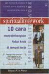 Spirituality@Work: 10 Cara Menyeimbangkan Hidup Anda di Tempat Kerja