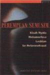 Perempuan Semusim; Kisah Nyata Metamorfosa Lesbian ke Heteroseksual