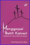 Menggapai Bukit Kalvari cet. ke-1