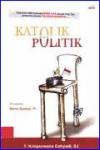 Katolik & Politik cet. ke-1