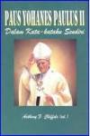 Paus Yohanes Paulus II - \"\"Dalam Kata-kataku Sendiri