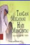 Tangan Melayani Hati Mencintai cet. ke-1