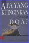 Apa Yang Kuinginkan Dalam Doa? cet. ke-1