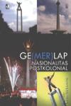 GE(MER)LAP NASIONALITAS POSTKOLONIAL