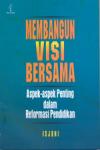 Membangun Visi Bersama: Aspek-aspek Penting dalam Reformasi Pendidikan