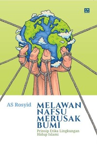 Melawan Nafsu Merusak Bumi