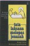 Tata Laksana Melepas Jenasah, Ke Dalam Tangan-Mu Kuserahkan Diriku
