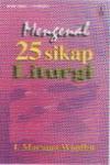 Seri Bina Iman Liturgi 2: Mengenal 25 Sikap Liturgi