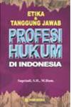 Etika & Tanggung Jawab Profesi Hukum di Indonesia