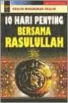10 Hari Penting Bersama Rasulullah SAW