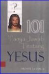 101 Tanya-Jawab Tentang Yesus cet. ke-5