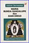 Retret Bersama Maria, Bunda Dari Guadalupe dan Juan Diego cet. e-1