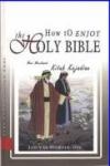 How to Enjoy the Holy Bible: Mari Menikmati Kitab Kejadian cet. ke-1