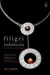 FILIGRI INDONESIA – INDONESIAN FILIGREE:Perhiasan Kontemporer dengan Teknik Tradisional – Contemporary Design with Traditional C