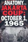 Anatomy of the Jakarta Coup: October 1, 1965