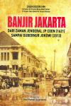 Banjir Jakarta: Dari Zaman Jenderal Jp Coen (1621) Sampai Gubernur Jokowi (2013)