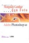 Adobe Photoshop 6.0: Mengolah Gambar & Foto